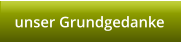 unser Grundgedanke